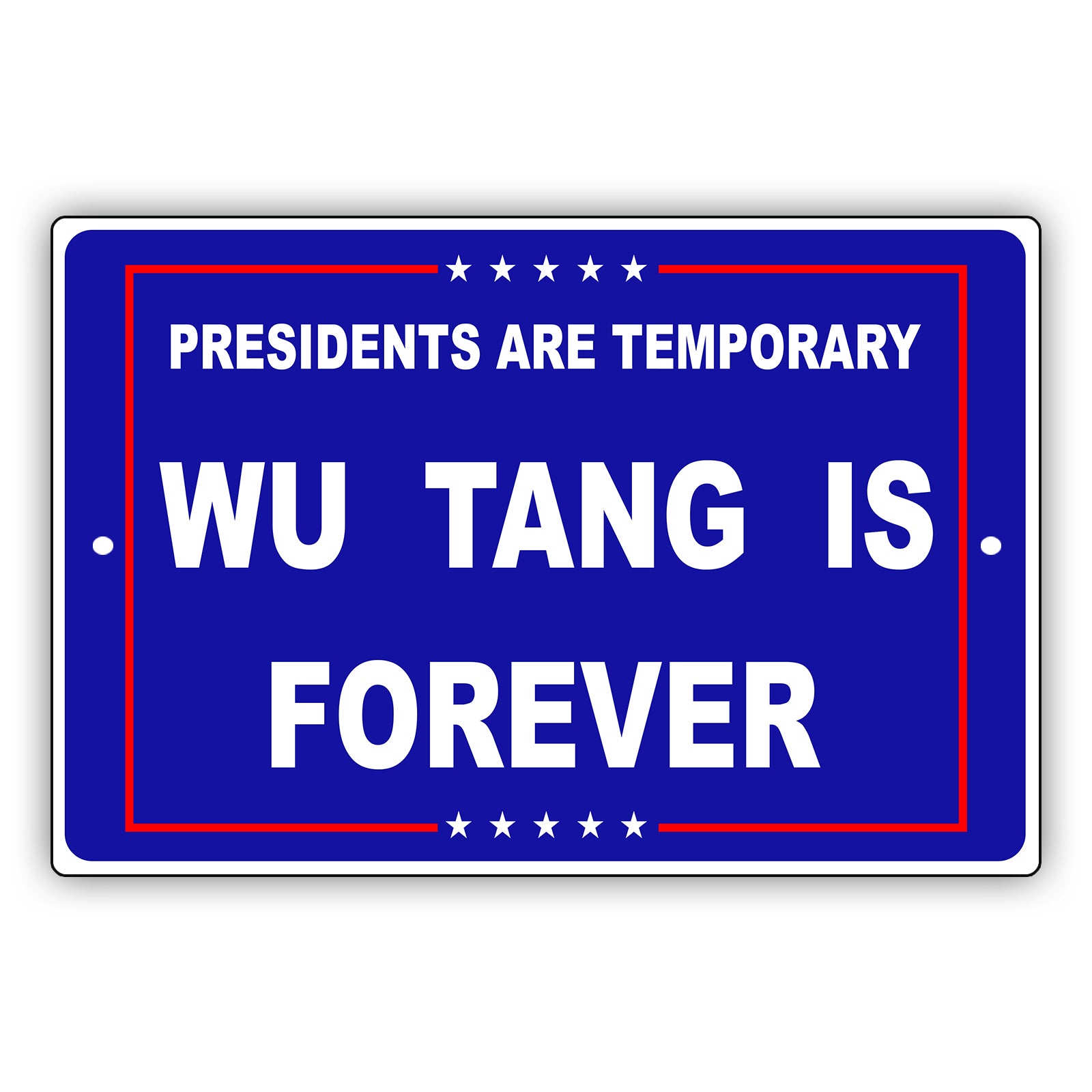 Presidents are temporary wu tang is forever aluminum metal sign