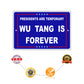 Presidents are temporary wu tang is forever aluminum metal sign