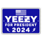 Yeezy for president 2024 aluminum metal sign