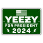 Yeezy for president 2024 aluminum metal sign