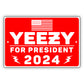 Yeezy for president 2024 aluminum metal sign