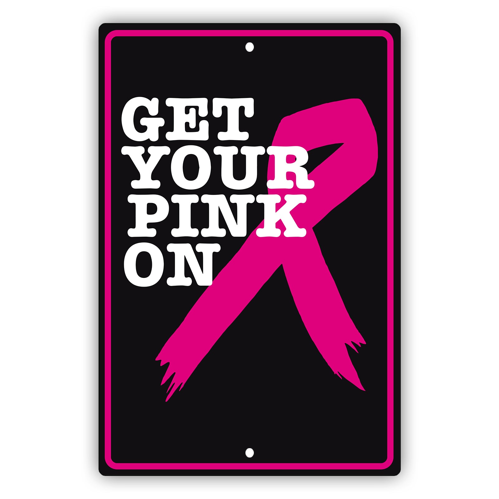 Get your pink on aluminum metal sign