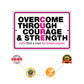 Overcome through courage & strength let's find a cure for breast cancer aluminum metal sign
