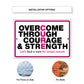 Overcome through courage & strength let's find a cure for breast cancer aluminum metal sign