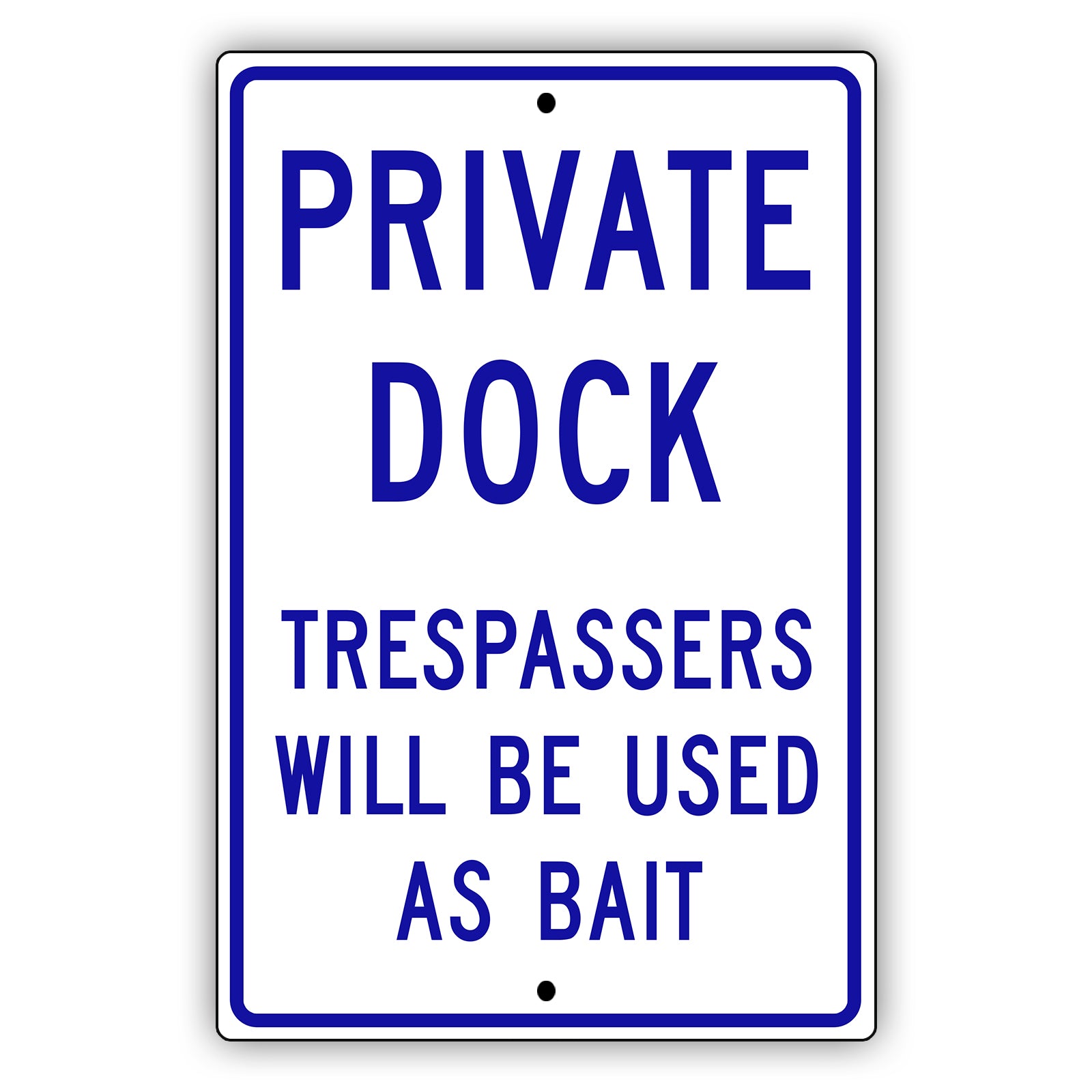 Private dock trespassers will be used as bait aluminum metal sign