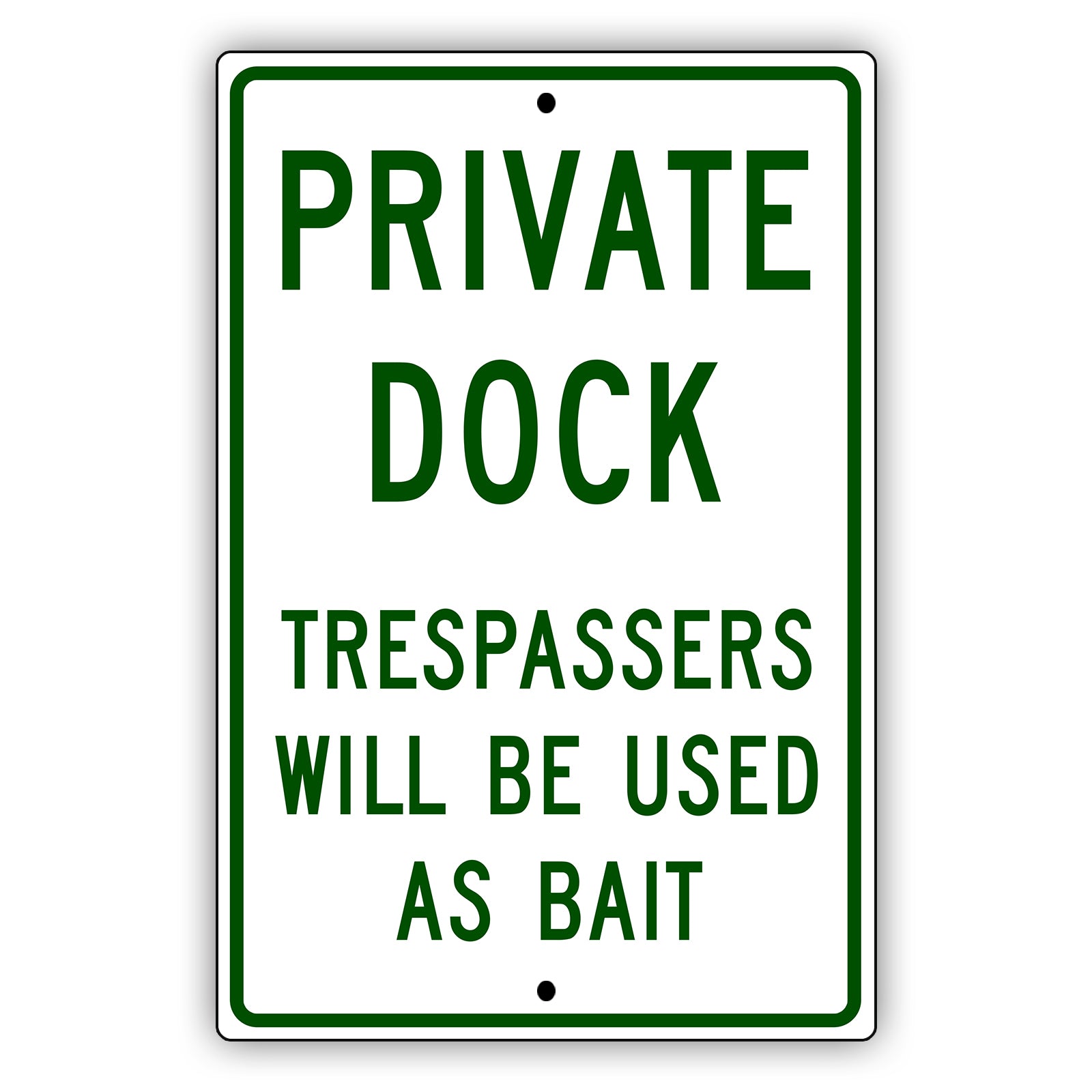 Private dock trespassers will be used as bait aluminum metal sign