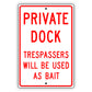 Private dock trespassers will be used as bait aluminum metal sign