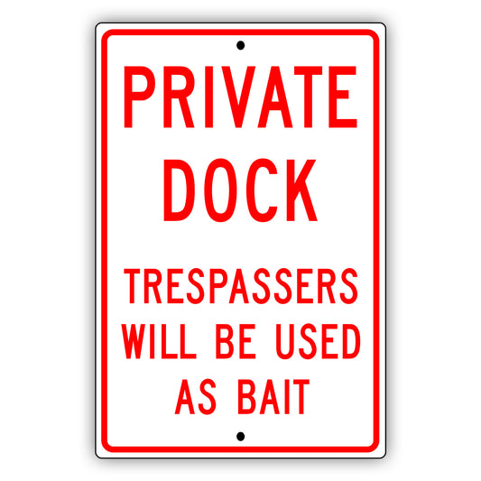 Private dock trespassers will be used as bait aluminum metal sign
