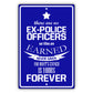 There are no ex police officers aluminum metal sign
