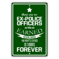 There are no ex police officers aluminum metal sign