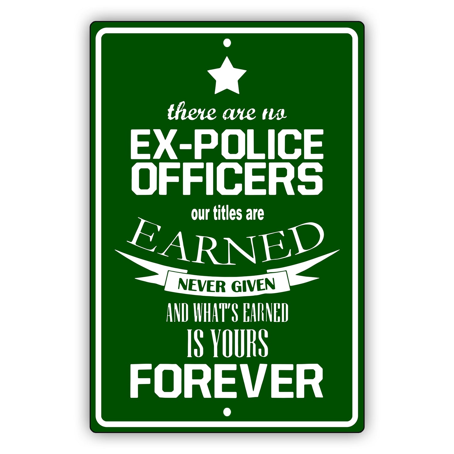 There are no ex police officers aluminum metal sign