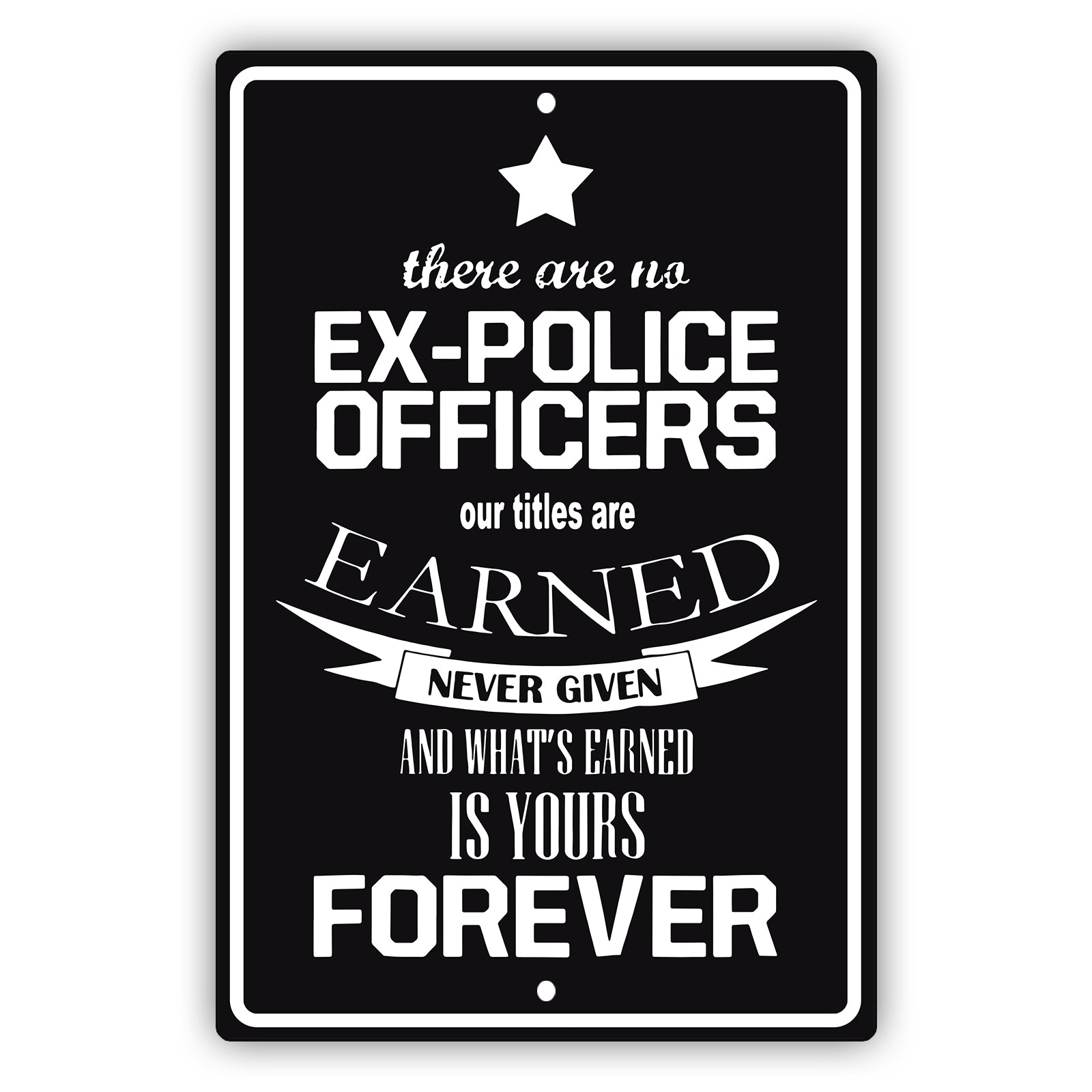 There are no ex police officers aluminum metal sign