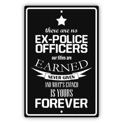 There are no ex police officers aluminum metal sign
