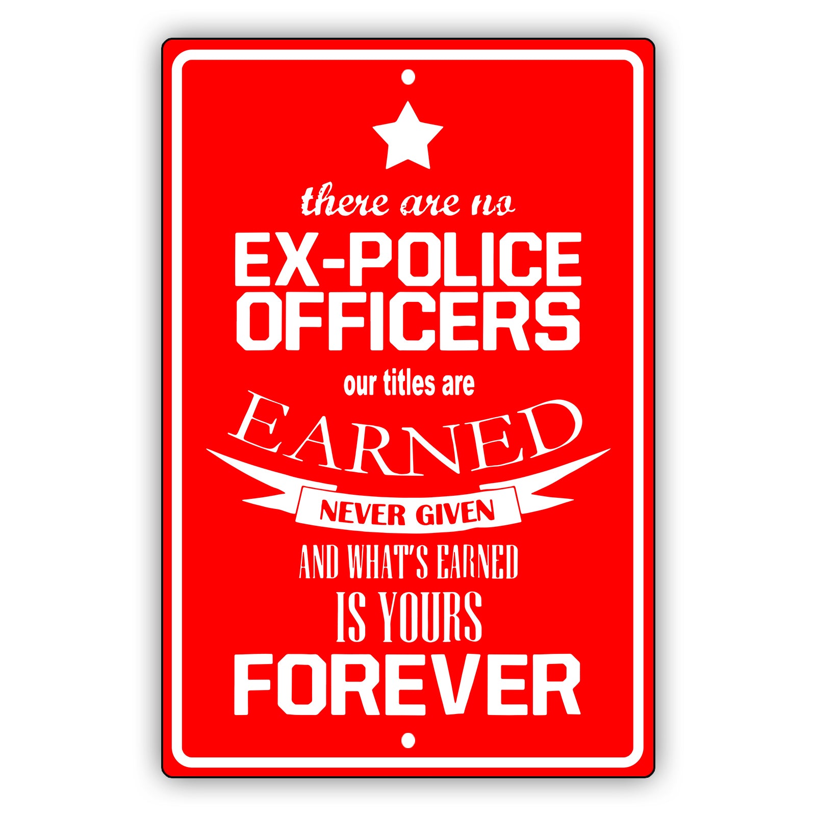 There are no ex police officers aluminum metal sign