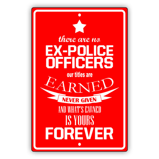 There are no ex police officers aluminum metal sign