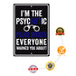 I'm the psychotic police officer everyone warned you about aluminum metal sign