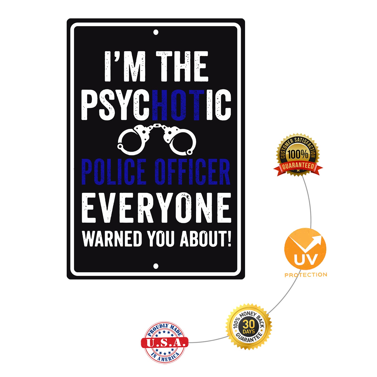 I'm the psychotic police officer everyone warned you about aluminum metal sign