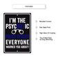 I'm the psychotic police officer everyone warned you about aluminum metal sign