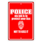 Police my job is to protect your ass not to kiss it aluminum metal sign