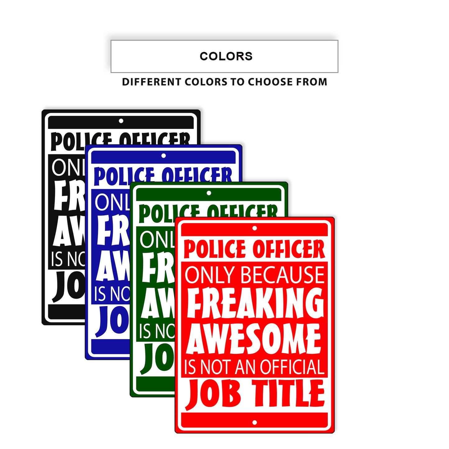 Police Officer Only Because Freaking Awesome Aluminum Metal Sign