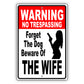 Warning no trespassing forget the dog beware of the wife aluminum metal sign