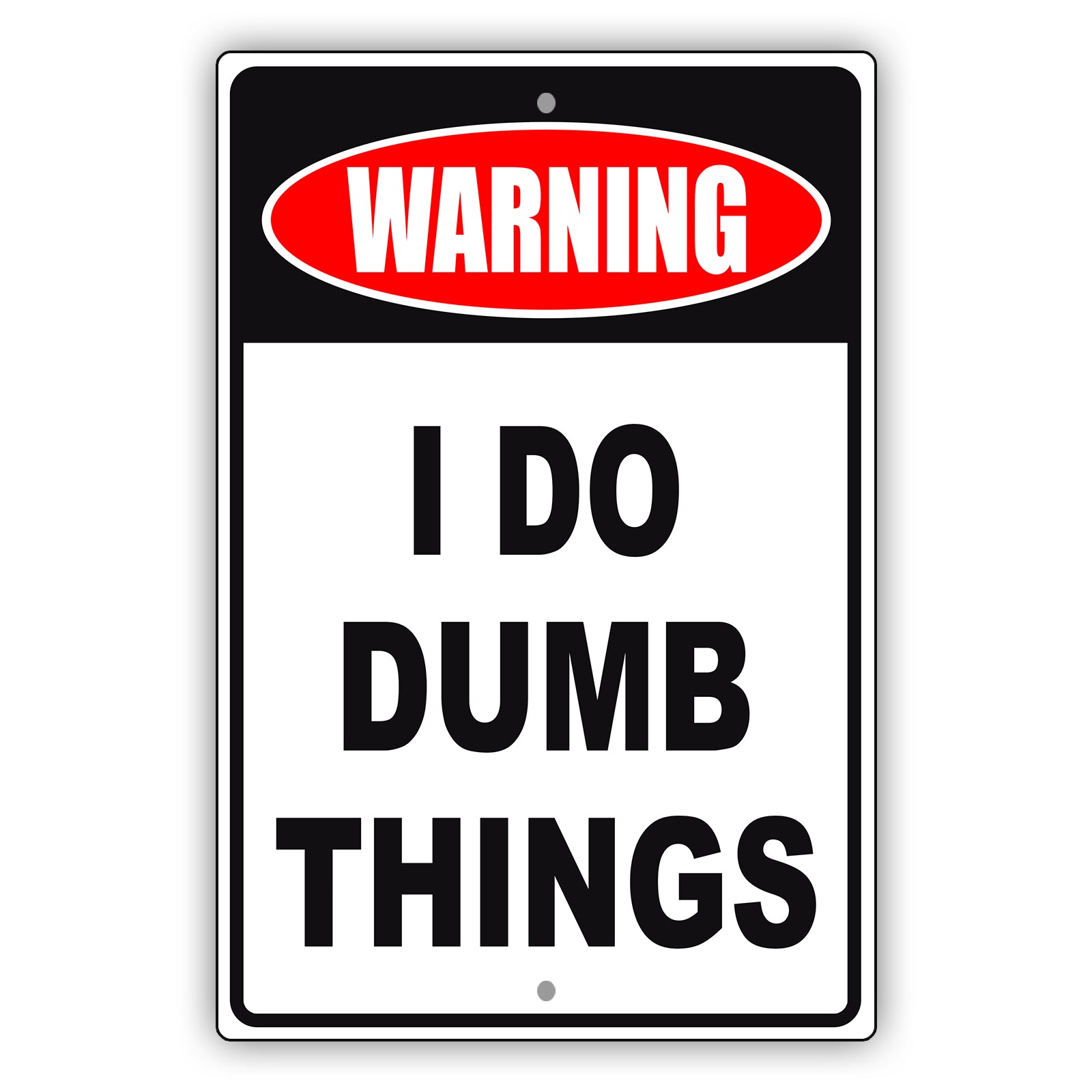 Warning I do dumb things aluminum metal sign