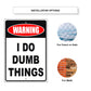 Warning I do dumb things aluminum metal sign