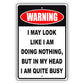 Warning I may look like I am doing nothing, but in my head I am quite busy aluminum metal sign