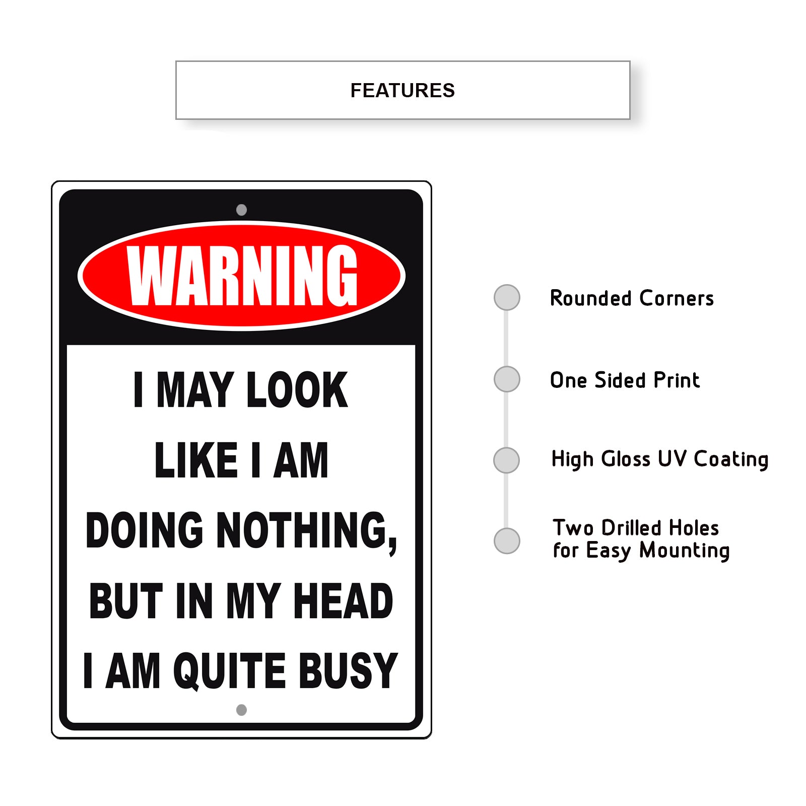 Warning I may look like I am doing nothing, but in my head I am quite busy aluminum metal sign