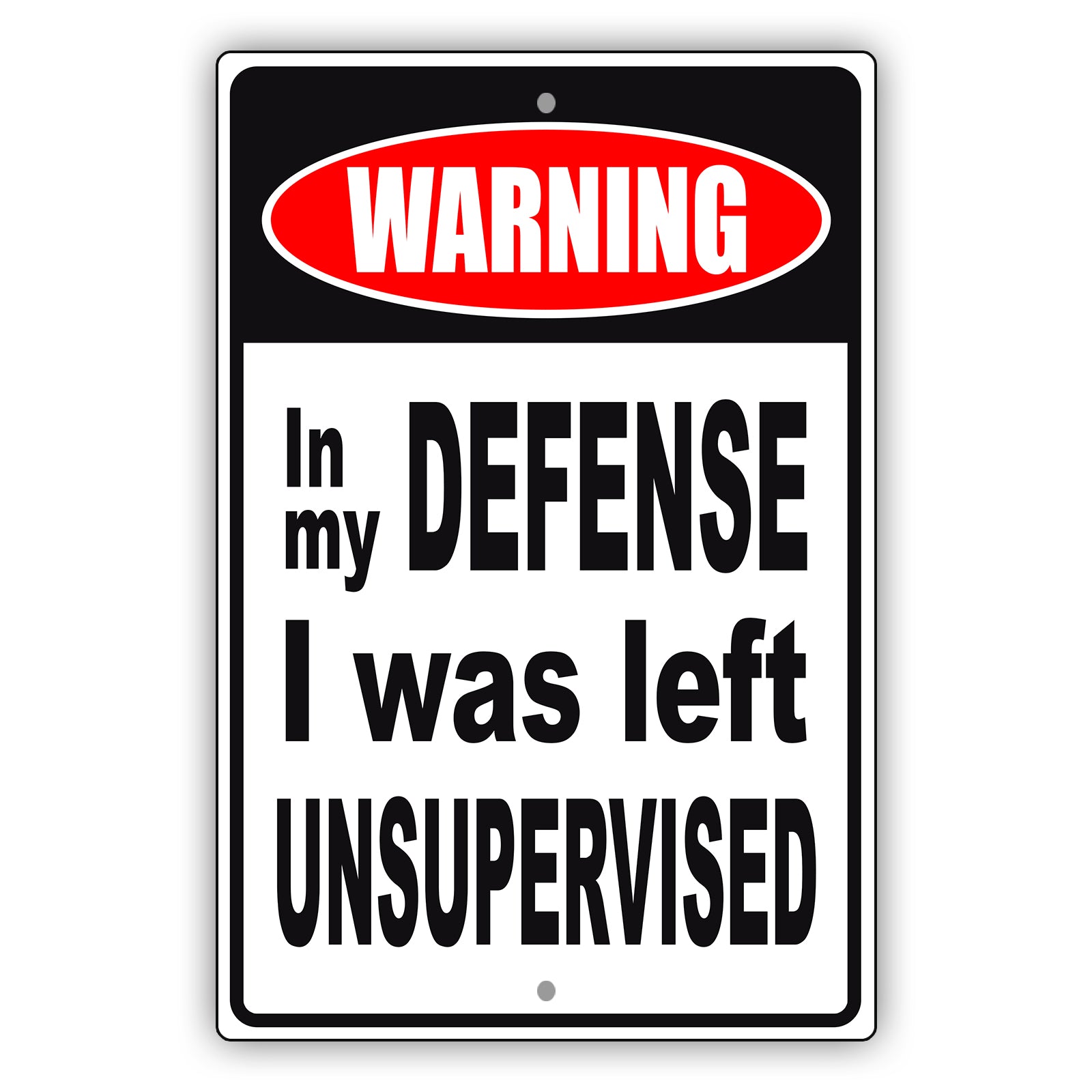 Warning in my defense I was left unsupervised aluminum metal sign