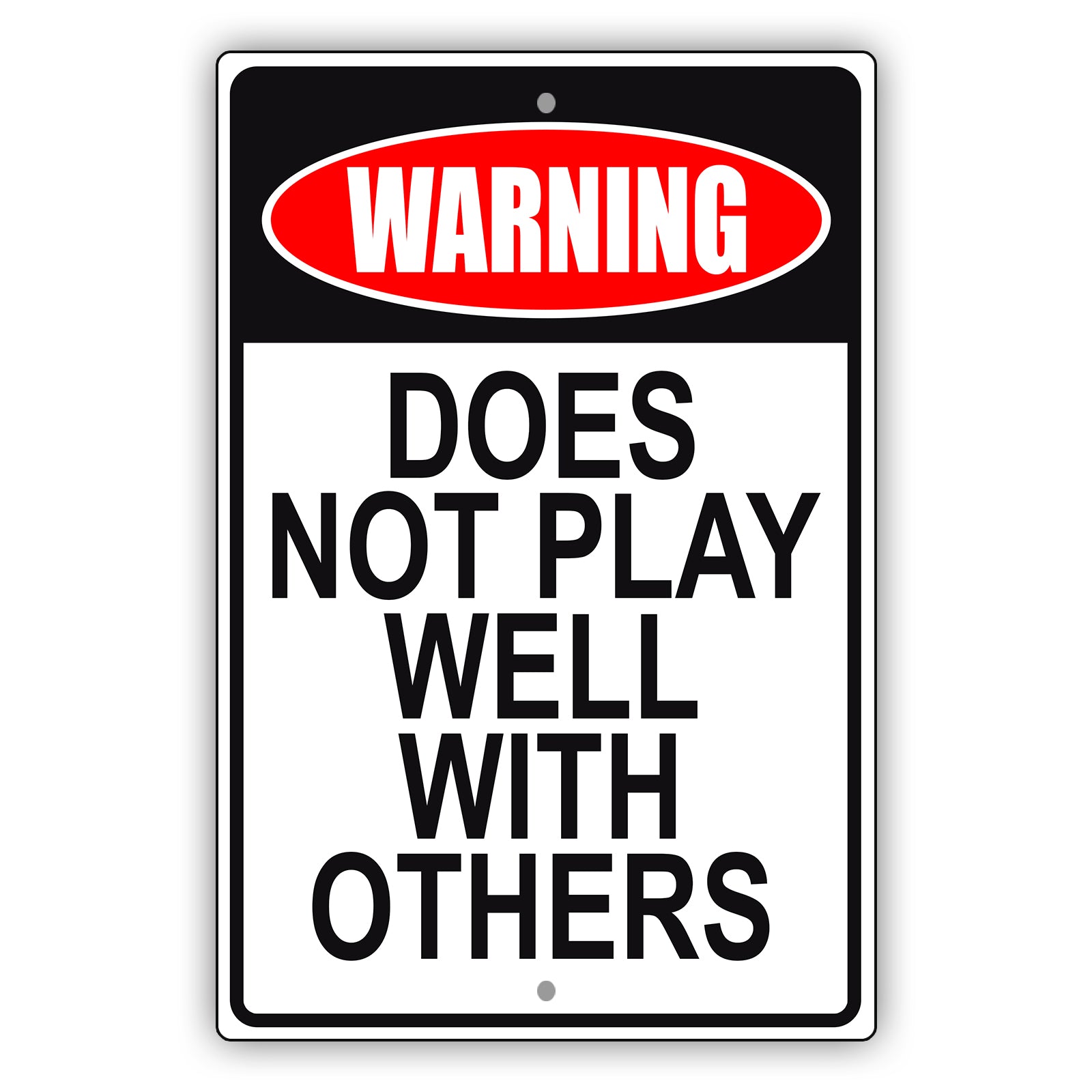 Warning does not play well with others aluminum metal sign