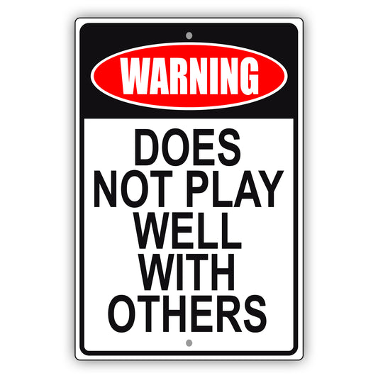 Warning does not play well with others aluminum metal sign