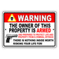 Warning the owner of this property is armed aluminum metal sign