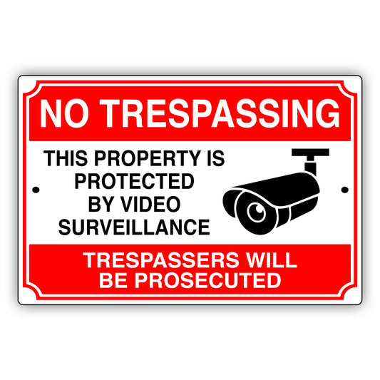 No trespassing this property is protected by video surveillance aluminum metal signs