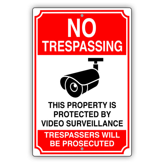 No trespassing this property is protected by video surveillance aluminum metal sign