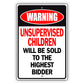 warning-unsupervised-children-will-be-sold-aluminum-metal-sign
