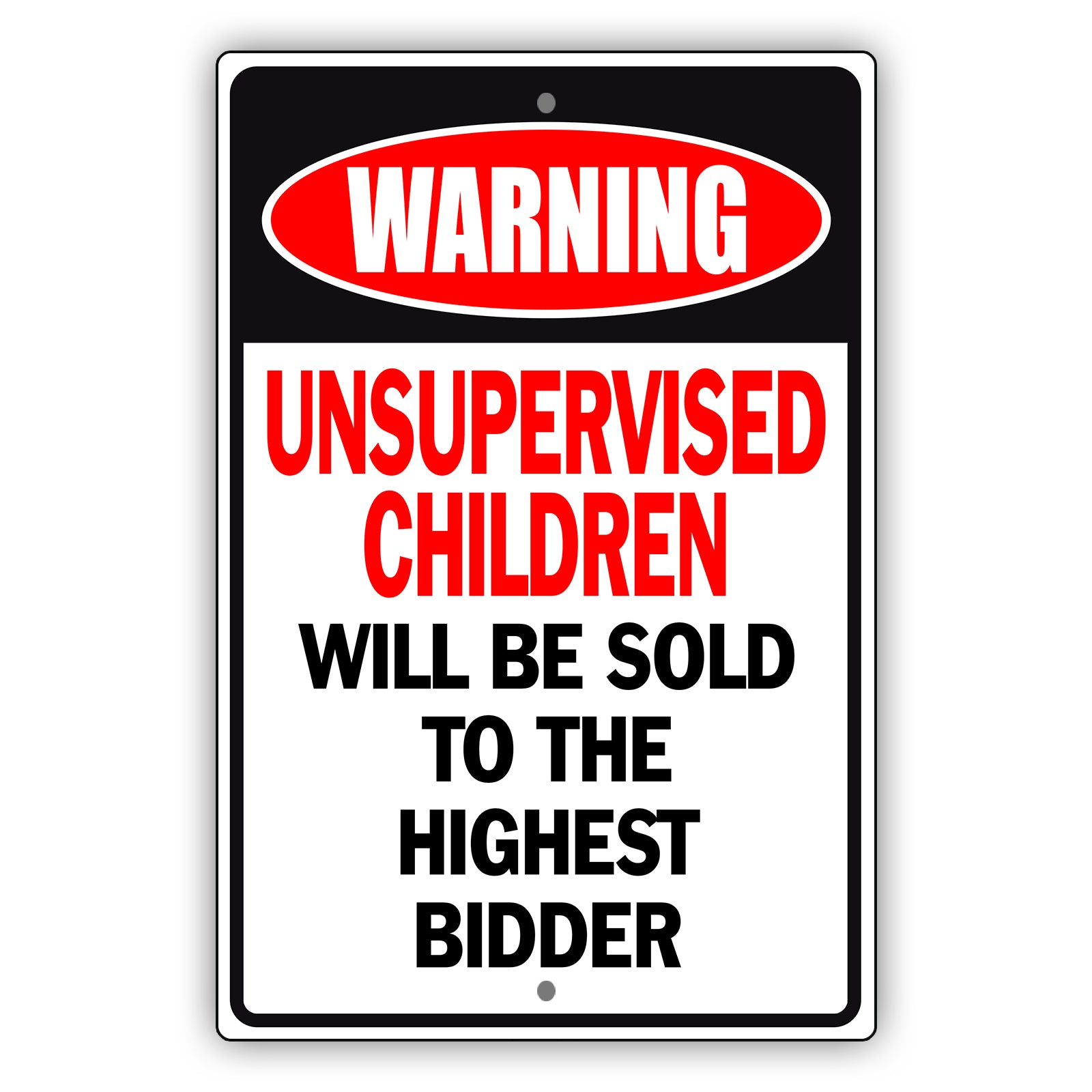 warning-unsupervised-children-will-be-sold-aluminum-metal-sign