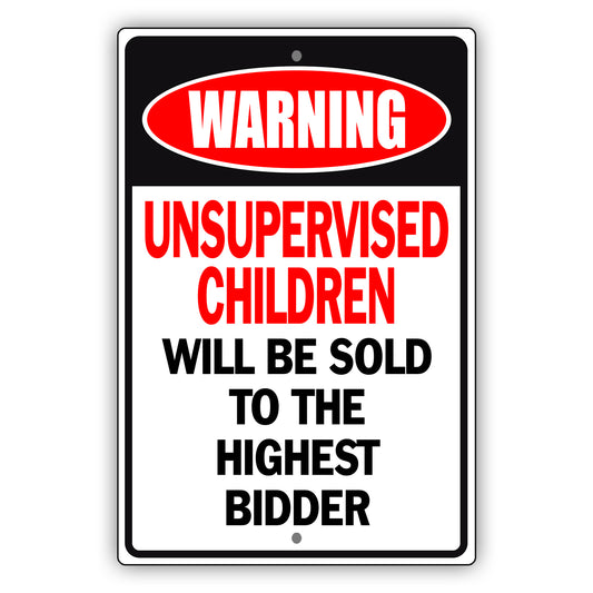 warning-unsupervised-children-will-be-sold-aluminum-metal-sign