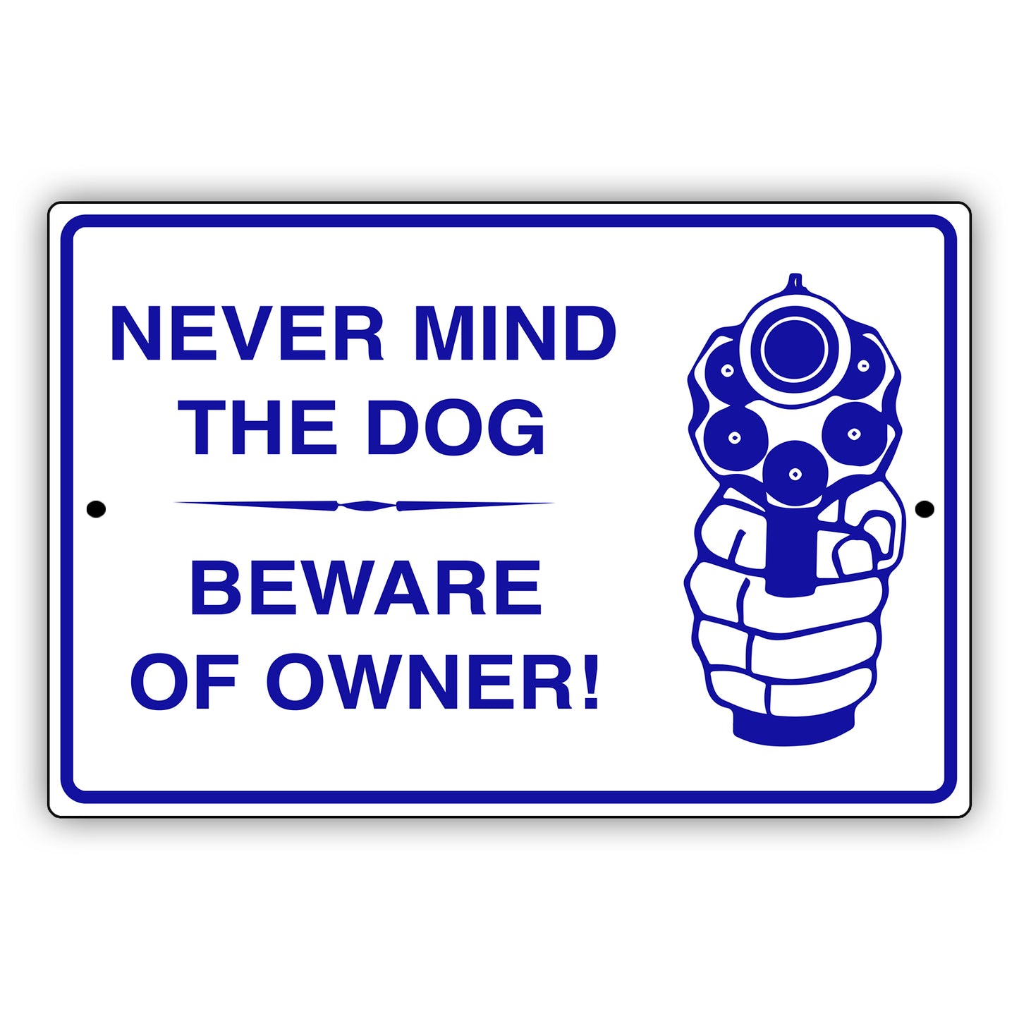 Never-Mind-The-Dog-Beware-Of-Owner-Aluminum-Metal-Sign
