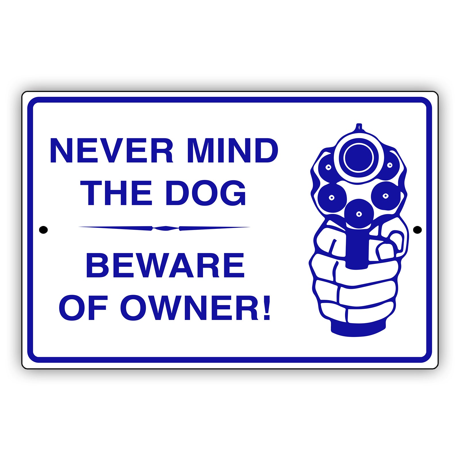 Never-Mind-The-Dog-Beware-Of-Owner-Aluminum-Metal-Sign