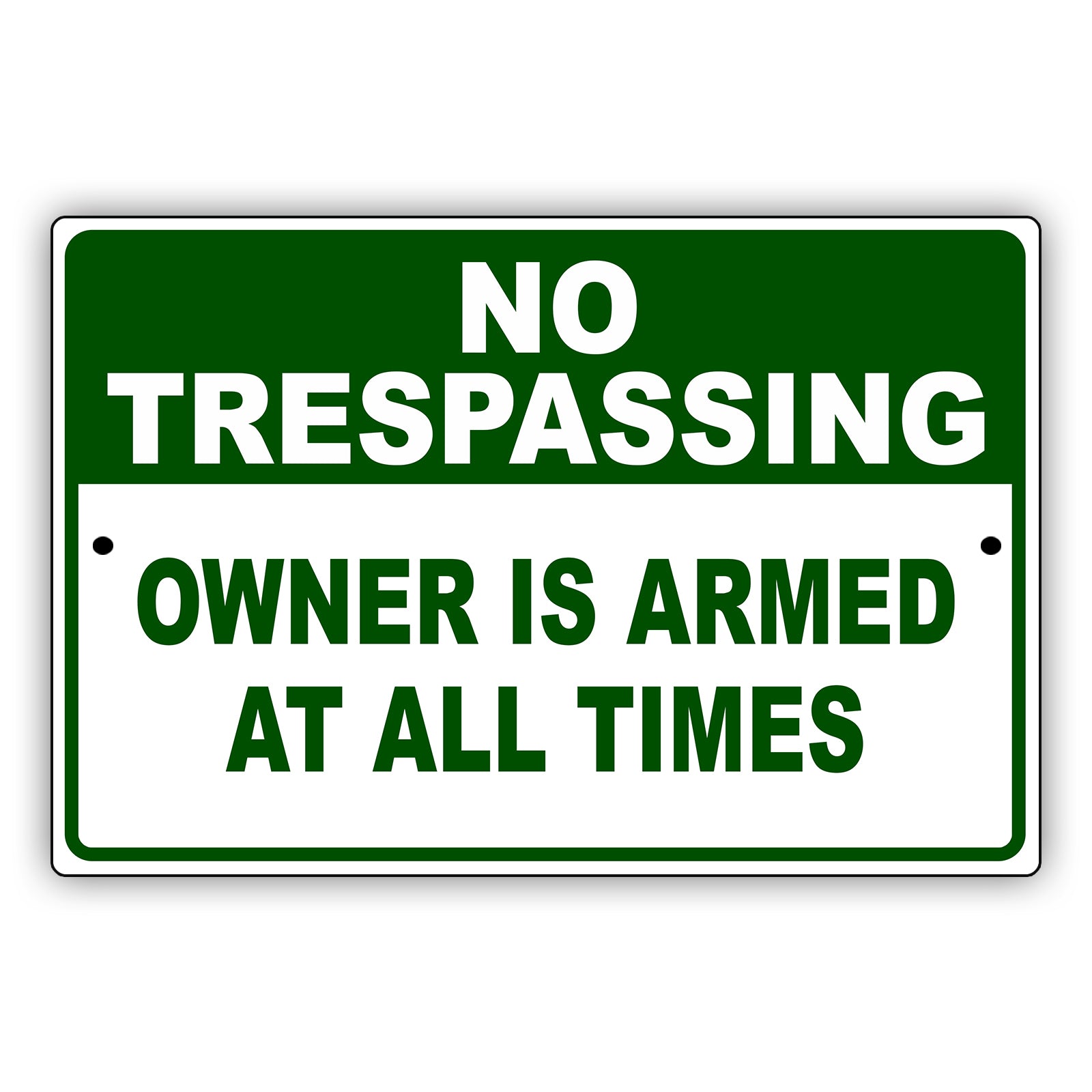 No Trespassing Owner Is Armed At All Times Aluminum Metal Sign