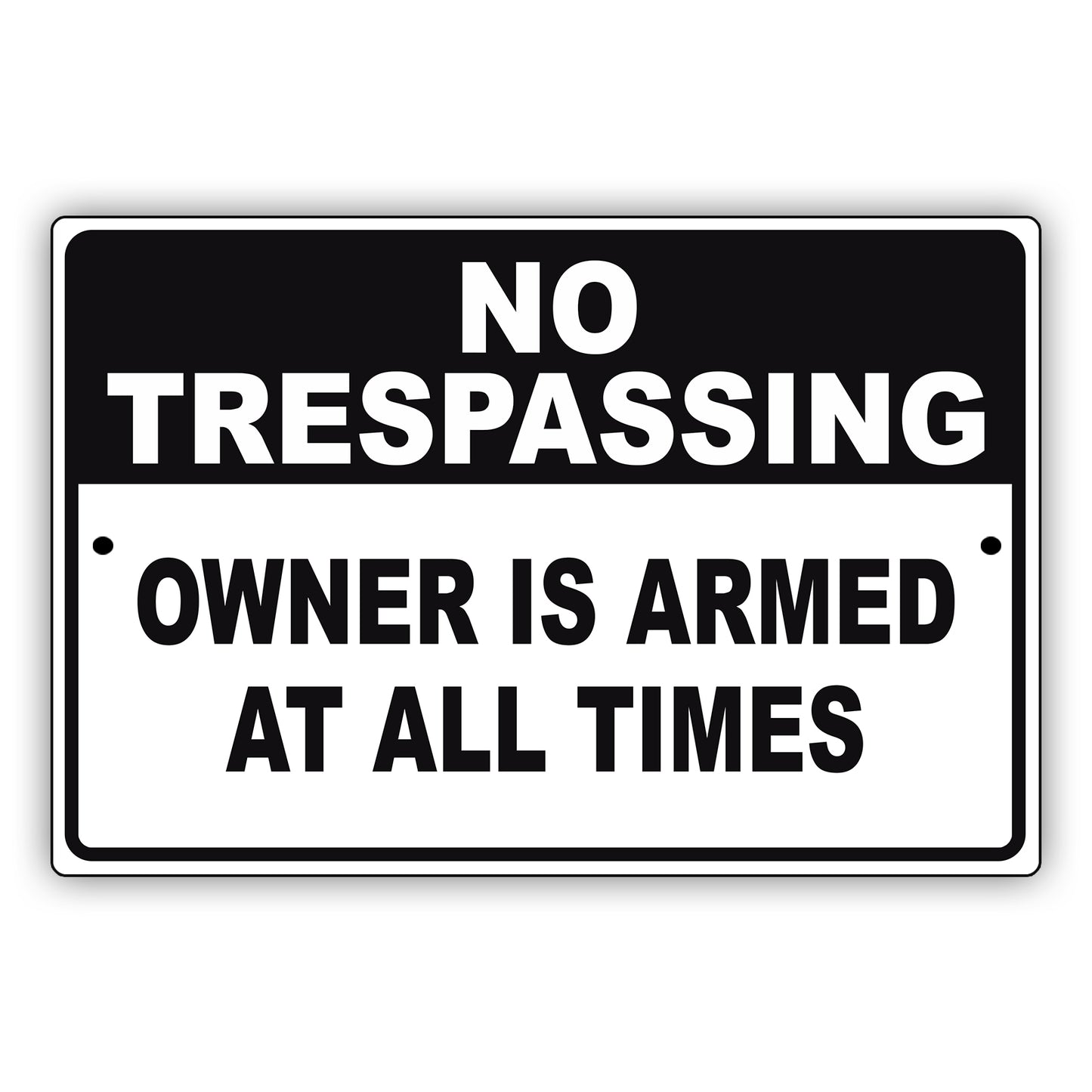 No Trespassing Owner Is Armed At All Times Aluminum Metal Sign