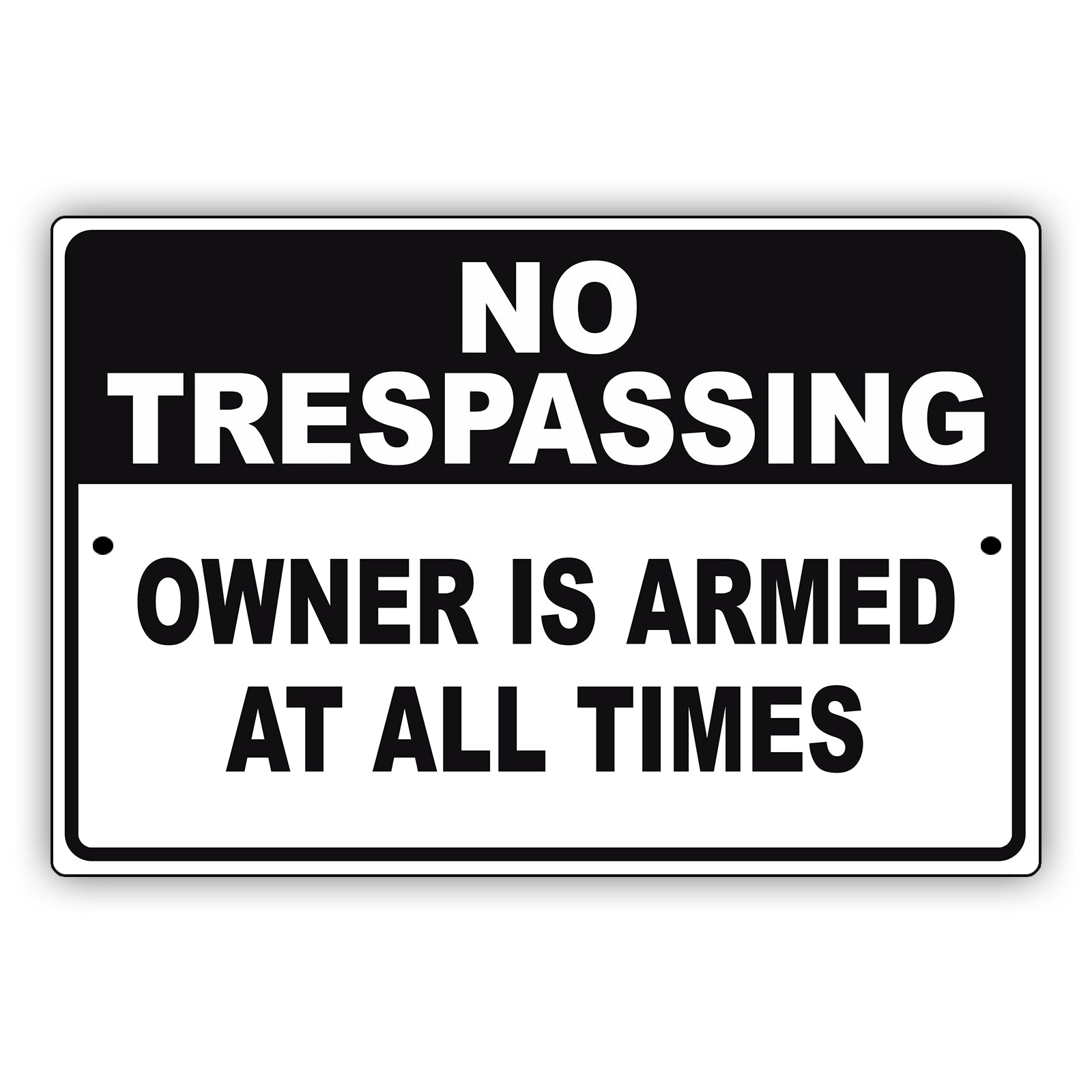 No Trespassing Owner Is Armed At All Times Aluminum Metal Sign