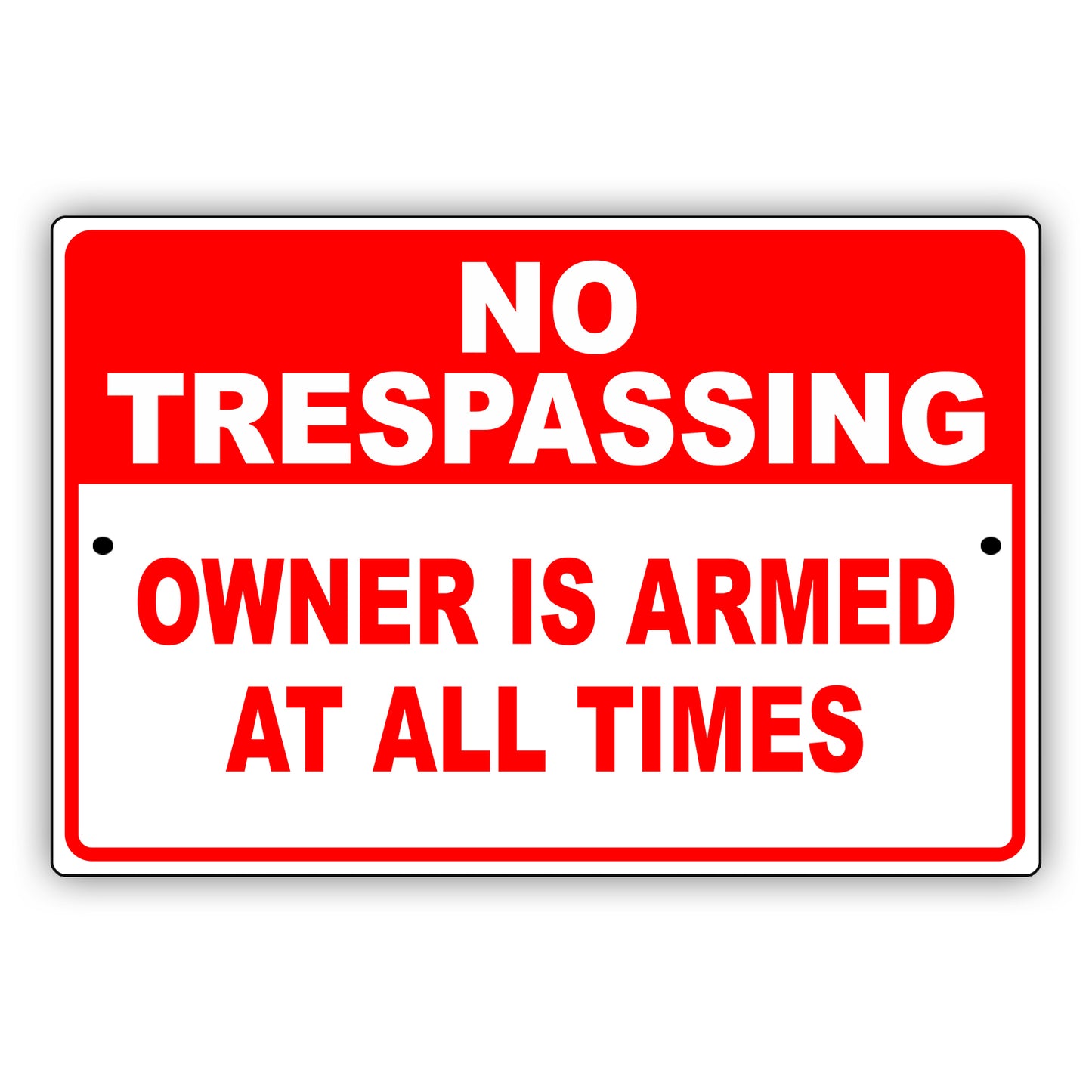 No Trespassing Owner Is Armed At All Times Aluminum Metal Sign