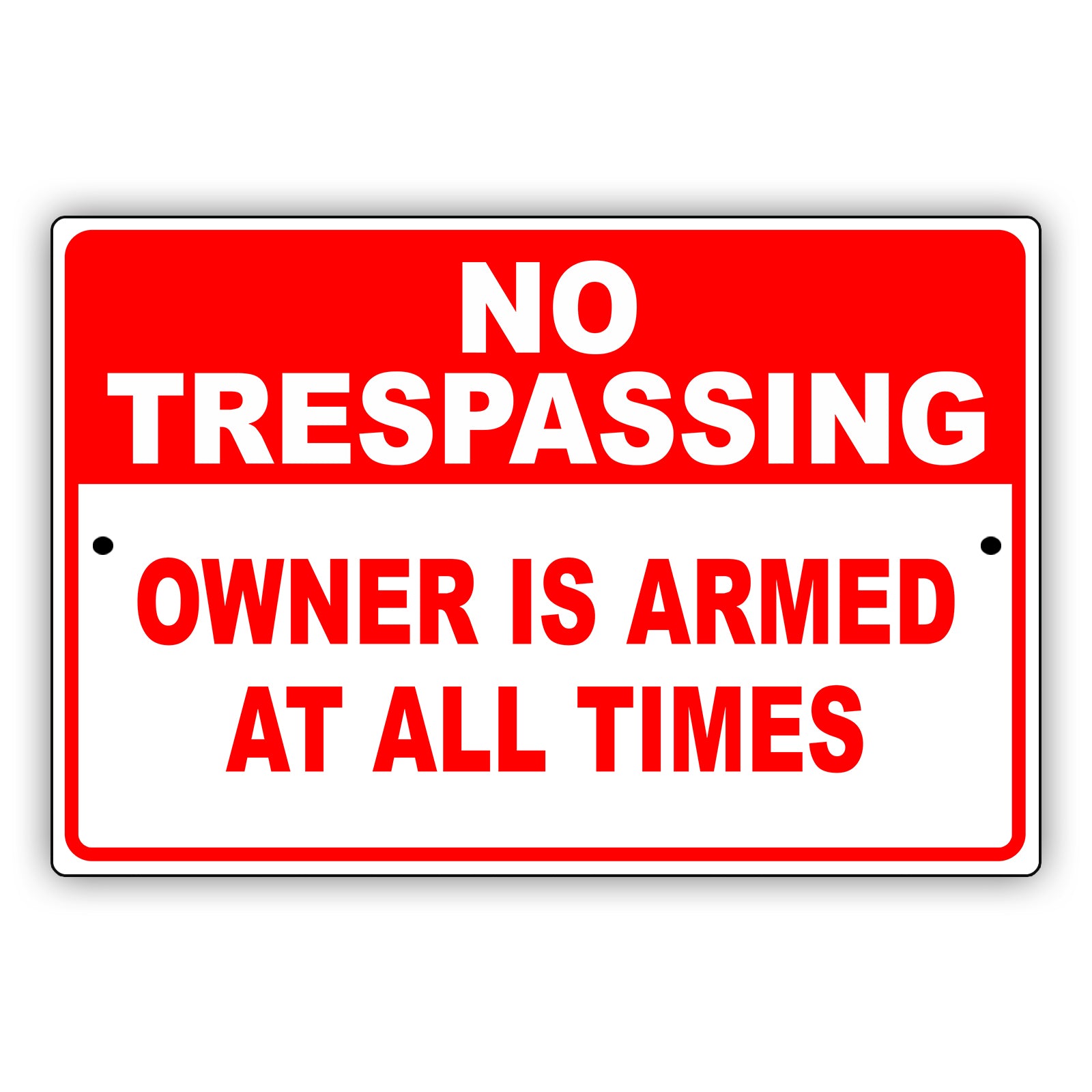 No Trespassing Owner Is Armed At All Times Aluminum Metal Sign