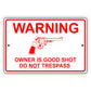 Warning Owner Is Good Shot Do Not Trespass Aluminum Metal Sign
