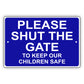 Please Shut The Gate To Keep Our Children Safe Aluminum Metal Sign
