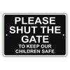 Please Shut The Gate To Keep Our Children Safe Aluminum Metal Sign