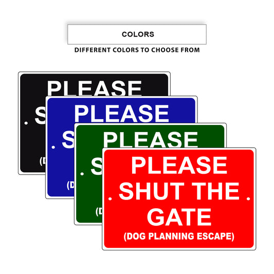 Please Shut The Gate (Dog Planning Escape) Aluminum Metal Sign