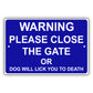 Warning Please Close The Gate Or Dog Will Lick You To Death Aluminum Metal Sign